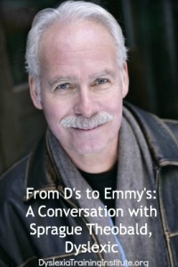 From Ds to Emmys - A Conversation with Sprague Theobald Dyslexic