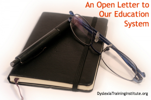 An Open Letter to Our Education System - Dyslexia Training Institute