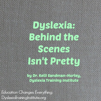 Dyslexia - Behind the Scenes Isn't Pretty