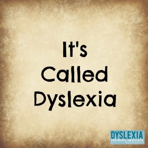 It's Called Dyslexia