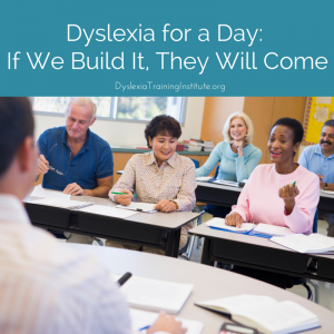 Dyslexia for a Day - If We Build It, They
