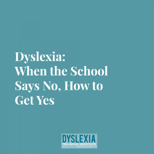 Dyslexia When the School Says No How to Get Yes