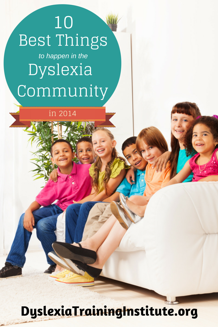 10 Best Things to Happen in the Dyslexia Community in 2014 by Dr. Kelli Sandman-Hurley of the Dyslexia Training Institute