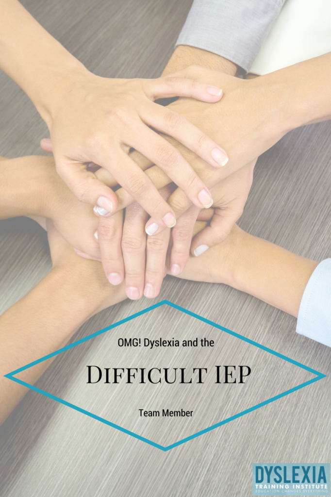 Dyslexia and the Difficult IEP Team Member