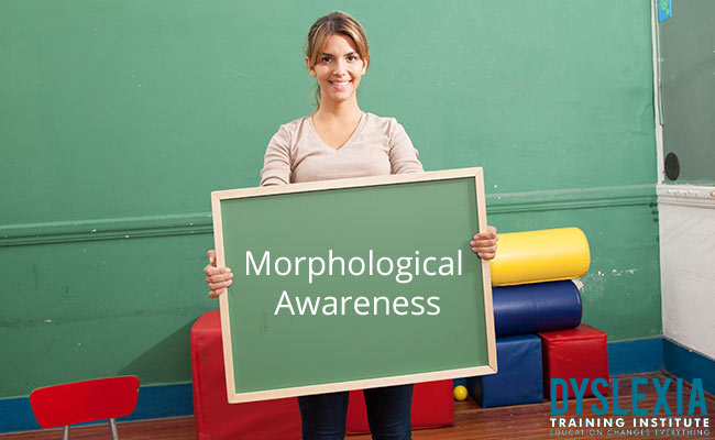 Morphological Awareness and Dyslexia