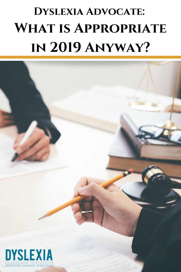 Dyslexia Advocate: What is Appropriate in 2019 Anyway? - Dyslexia Training Institute