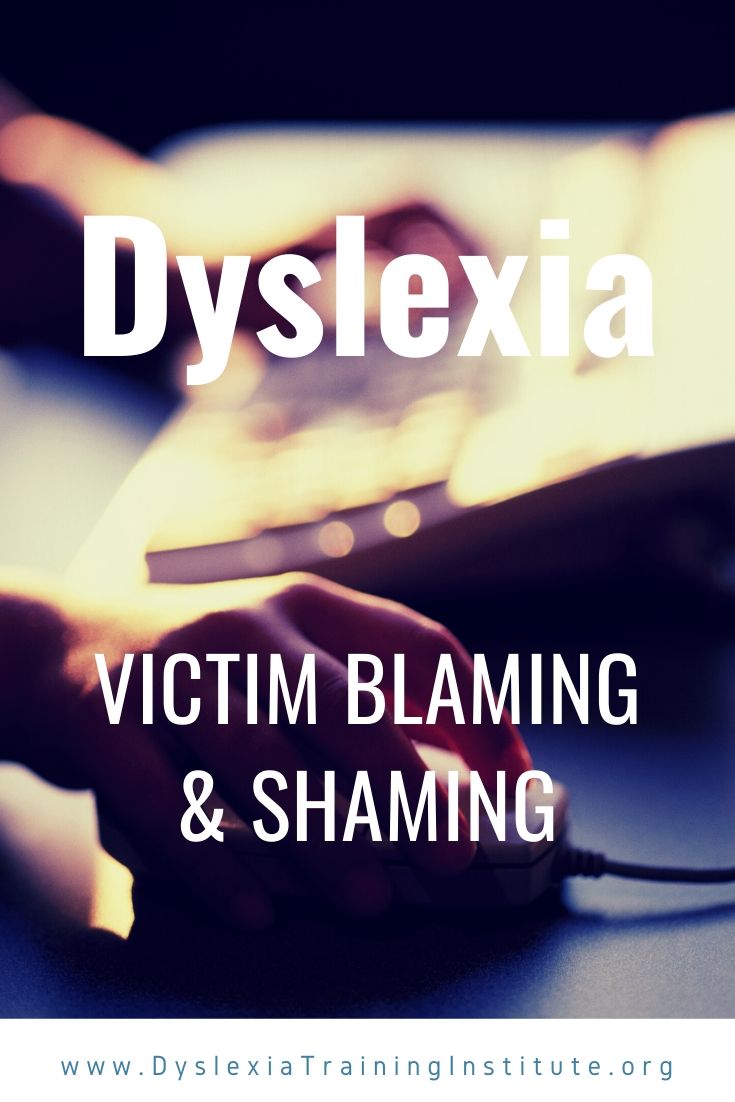 Dyslexia - Victim Blaming and Shaming - DyslexiaTrainingInstitute.org