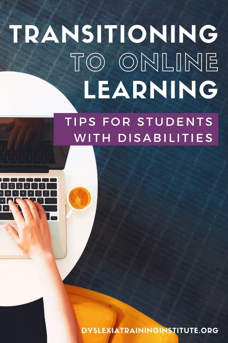 Transitioning to Online Learning - Tips for Students with Disabilities - DyslexiaTrainingInstitute.org